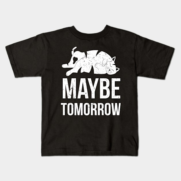 Cat Maybe Tomorrow Kids T-Shirt by HBfunshirts